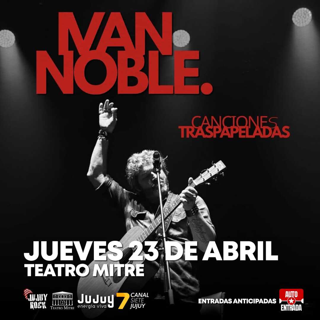 Iván Noble llega a Jujuy con "Canciones Traspapeladas": un reencuentro íntimo con su historia
